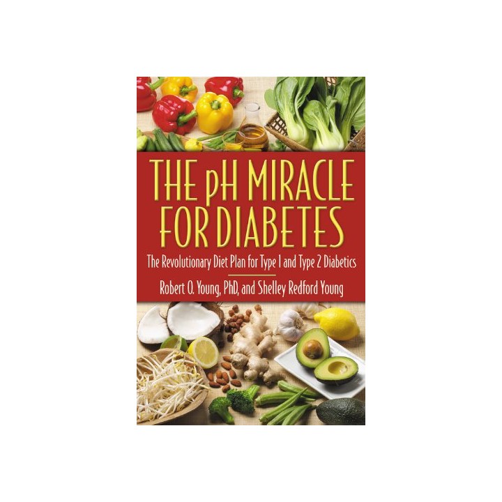 The pH Miracle for Diabetes: The Revolutionary Diet Plan for Type 1 and Type 2 Diabetics